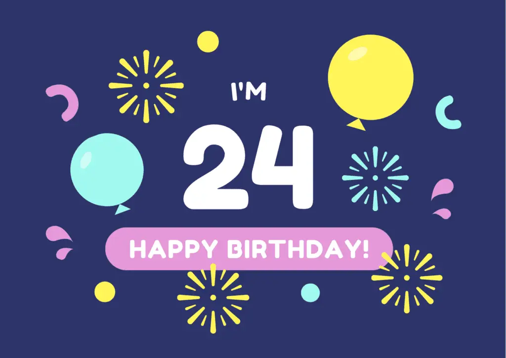Happy 24th Birthday to Me