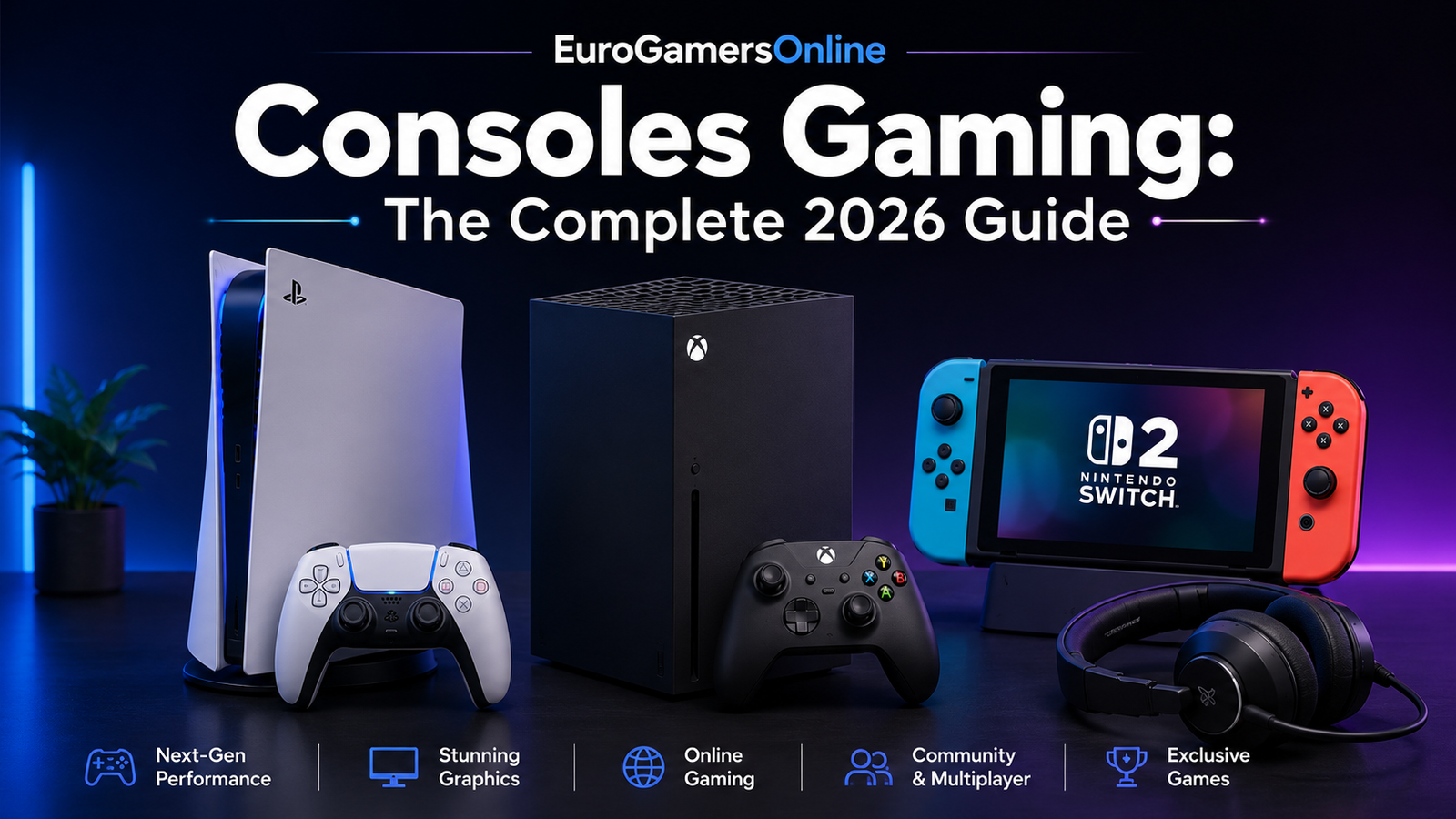 EuroGamersOnline Consoles Gaming: A Complete Guide to Console Gaming Coverage in 2026